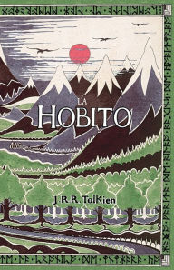 Title: La Hobito, aŭ, Tien kaj Reen: The Hobbit in Esperanto, Author: J. R. R. Tolkien