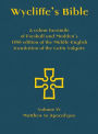 Wycliffe's Bible - A colour facsimile of Forshall and Madden's 1850 edition of the Middle English translation of the Latin Vulgate: Volume IV - Matthew to Apocalypse