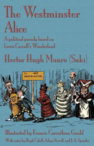 Title: The Westminster Alice: A political parody based on Lewis Carroll's Wonderland, Author: Hector Hugh Munro (Saki)