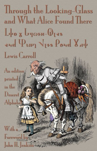 Through the Looking-Glass and What Alice Found There: An Edition Printed in the Deseret Alphabet