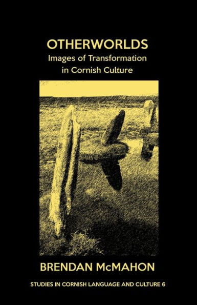 Otherworlds: Images of Transformation in Cornish Culture
