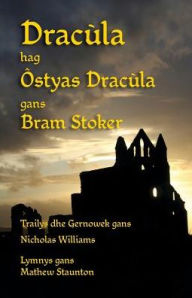 Title: Dracï¿½la hag ï¿½styas Dracï¿½la: Dracula and Dracula's Guest in Cornish, Author: Bram Stoker