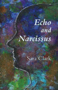 Title: Echo and Narcissus, Author: Sara Clark