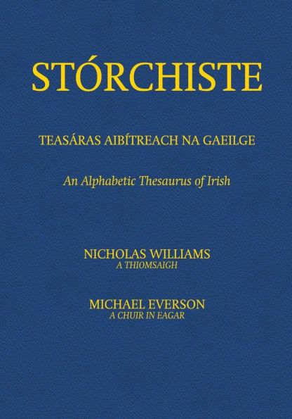 Stï¿½rchiste - Teasï¿½ras Aibï¿½treach na Gaeilge: An Alphabetic Thesaurus of Irish