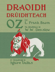 Title: Draoidh Drï¿½idhteach Oz: The Wonderful Wizard of Oz in Scottish Gaelic, Author: L. Frank Baum
