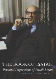 Title: The Book of Isaiah: Personal Impressions of Isaiah Berlin, Author: Henry Hardy