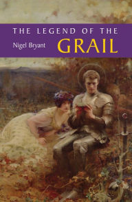 Title: The Legend of the Grail, Author: Nigel Bryant