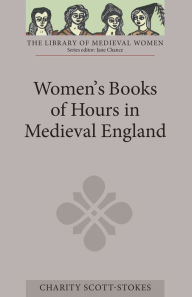 Title: Women's Books of Hours in Medieval England, Author: Charity Scott-Stokes