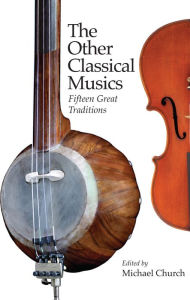 Title: The Other Classical Musics: Fifteen Great Traditions, Author: Michael Church