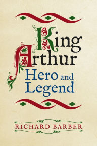 Title: King Arthur: Hero and Legend, Author: Richard Barber
