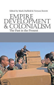 Title: Empire, Development and Colonialism: The Past in the Present, Author: Vernon Hewitt