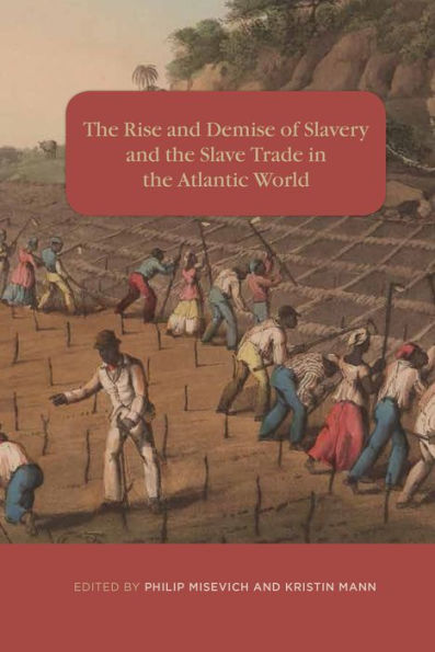 The Rise and Demise of Slavery and the Slave Trade in the Atlantic World