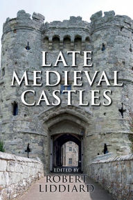 Title: Late Medieval Castles, Author: Robert E Liddiard