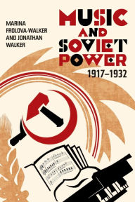 Title: Music and Soviet Power, 1917-1932, Author: Marina Frolova-Walker