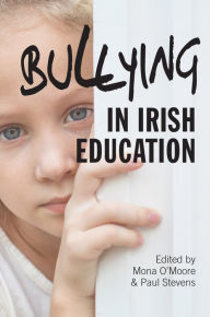Title: Bullying in Irish Education, Author: Mona O'Moore