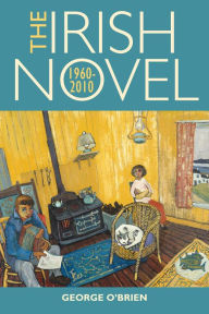 Title: The Irish Novel: 1960-2010, Author: George O'Brien