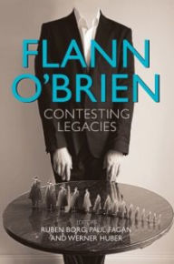 Title: Flann O'Brien: Contesting Legacies, Author: Ruben Borg