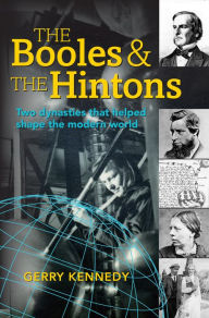 Title: The Booles and the Hintons: Two Dynasties That Helped Shape the Modern World, Author: Gerry Kennedy