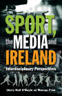 Sport, the Media and Ireland: Interdisciplinary perspectives