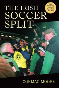 Title: The Irish Soccer Split, Author: Cormac Moore