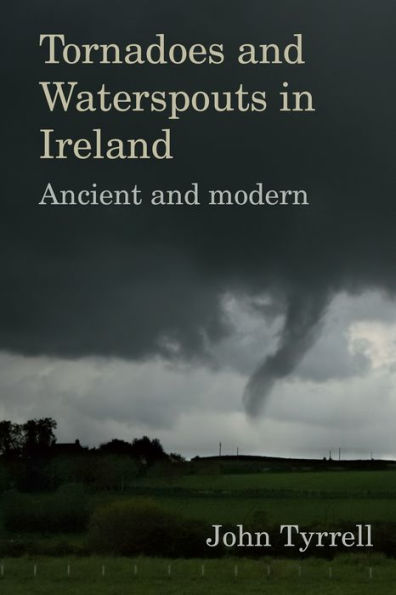 Tornadoes and Waterspouts Ireland: Ancient Modern