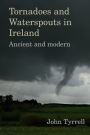 Tornadoes and Waterspouts in Ireland: Ancient and Modern