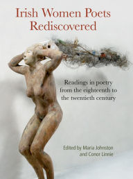 Title: Irish Women Poets Rediscovered: Readings in poetry from the eighteenth to the twentieth century, Author: Maria Johnston