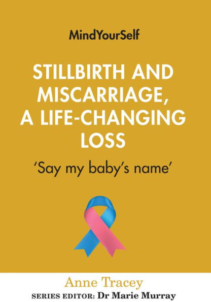 Stillbirth and Miscarriage, a Life-changing Loss: 'Say my baby's name'