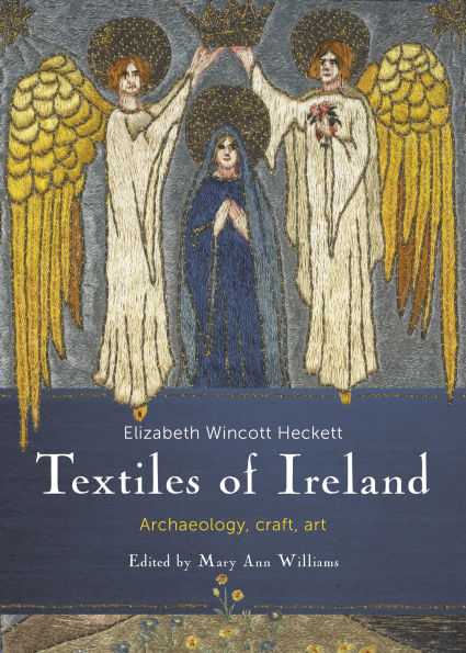 Textiles of Ireland: Archaeology, craft, art