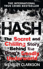 Hash: The Chilling Inside Story of the Secret Underworld Behind the World's Most Lucrative Drug