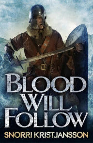 Title: Blood Will Follow: The Valhalla Saga Book II, Author: Snorri Kristjansson