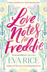 Title: Love Notes for Freddie: a heart-warming coming-of-age from the bestselling author of This Could Be Everything, Author: Eva Rice