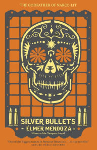 Title: Silver Bullets, Author: Élmer Mendoza