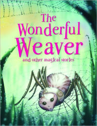 Title: The Wonderful Weaver, Author: Miles Kelly