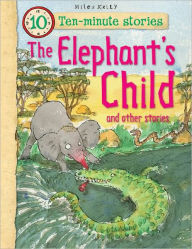 Title: The Elephants Child and Other Stories, Author: Miles Kelly