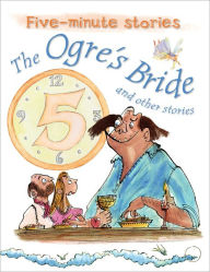 Title: The Ogre's Bride and Other Stories, Author: Miles Kelly