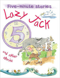 Title: Lazy Jack and Other Stories, Author: Miles Kelly