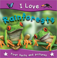 Title: I Love Rainforests, Author: Miles Kelly