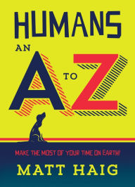 Title: Humans: An A-Z, Author: Matt Haig