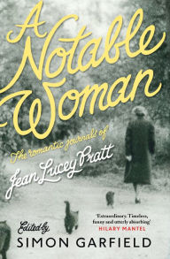 Title: A Notable Woman: The Romantic Journals of Jean Lucey Pratt, Author: Jean Lucey Pratt