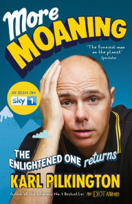 Title: More Moaning: The Return of the Enlightened One, Author: Karl Pilkington