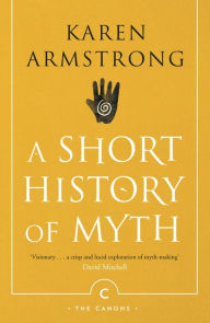Title: A Short History Of Myth, Author: Karen Armstrong
