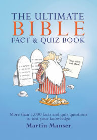 Title: The Ultimate Bible Fact and Quiz Book, Author: Martin Manser