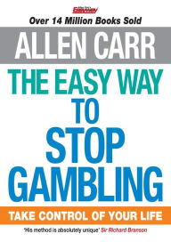 Title: The Easy Way to Stop Gambling: Take Control of Your Life, Author: Allen Carr