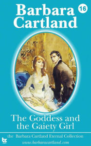 Title: The Goddess and the Gaiety Girl, Author: Barbara Cartland