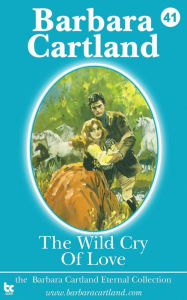 Title: The Wild Cry of Love, Author: Barbara Cartland