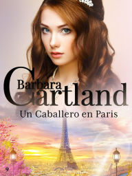 Title: 09. Un Caballero en Paris, Author: Barbara Cartland