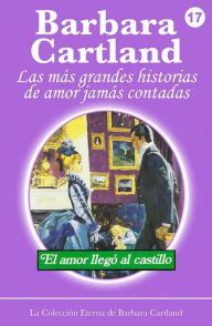 Title: El Amor Llega al Castillo, Author: Barbara Cartland