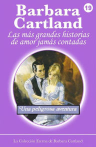 Title: Una Peligrosa Aventura, Author: Barbara Cartland