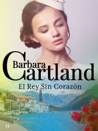 Title: 23. El Rey Sin Corazón, Author: Barbara Cartland